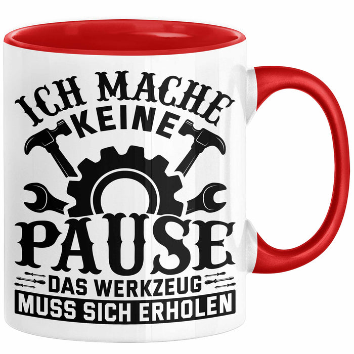 Handwerker Geschenk Tasse Ich Mache Keine Pause Das Werkzeug Muss Sich Erholen KFZ Mechaniker Hausmeister Elektroniker Anlagenmechaniker Rot Trendation