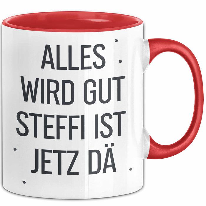 Steffi Tasse Geschenk Alles Ist Gut Steffi Ist Jetz Da Geschenkidee Becher mit Name Rot Trendation