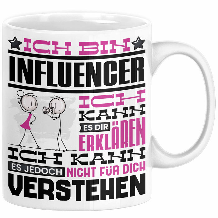 Influencer Geschenk Tasse Geschenkidee für Influencer Geburtstag Lustiger Spruch Ich Bin Influencer Ich Kann Es Dir Erklären Aber Nicht Für Dich Verstehen Funny Weiß Trendation