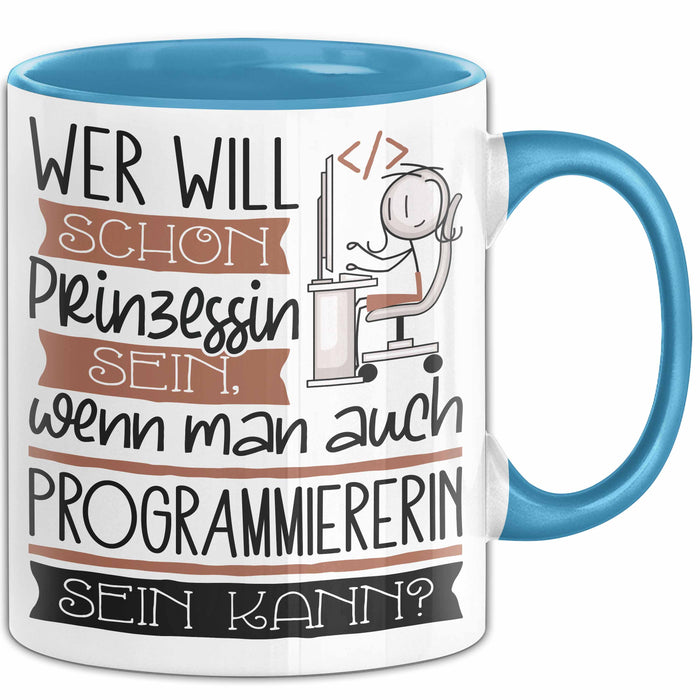 Programmiererin Tasse Geschenk Spruch Wer Will Schon Prinzessin Sein Wenn Man Auch Programmiererin Sein Kann Blau Trendation