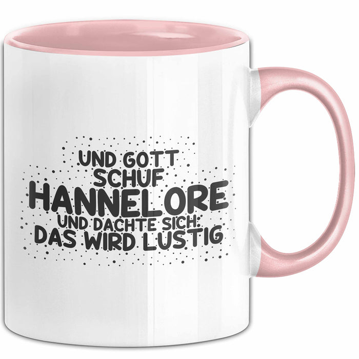 Hannelore Tasse Und Gott Schuf Hannelore Und Dachte Sich: Das Wird Lustig