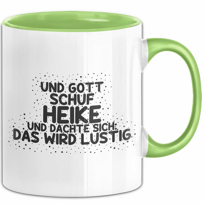 Heike Tasse Und Gott Schuf Heike Und Dachte Sich: Das Wird Lustig Geschenk