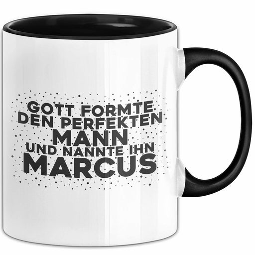 Marcus Tasse Gott Formte Den Perfekten Mann Und Nannte Ihn Marcus Geschenk Schwarz Trendation