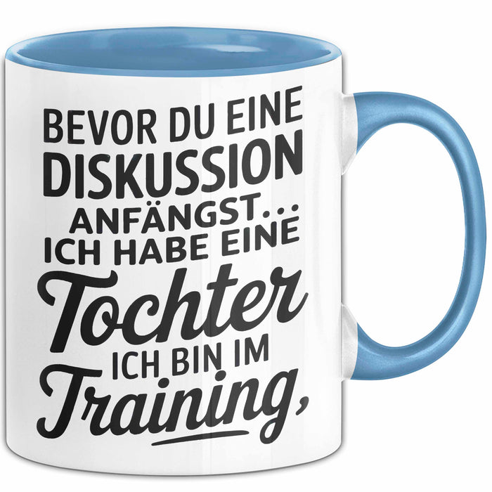 Papa Vatertag Tasse Becher Geschenk Lustige Geschenkidee Spruch Bevor Du Eine Diskussion Anfängst Ich Habe Eine Tochter Ich Bin Im Training Blau Trendation