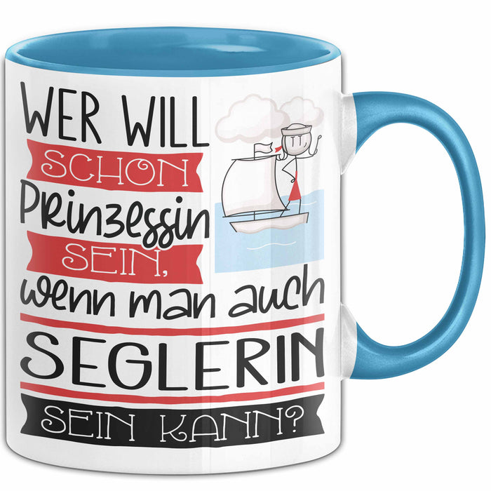 Seglerin Tasse Geschenk Spruch Wer Will Schon Prinzessin Sein Wenn Man Auch Seglerin Sein Kann Blau Trendation