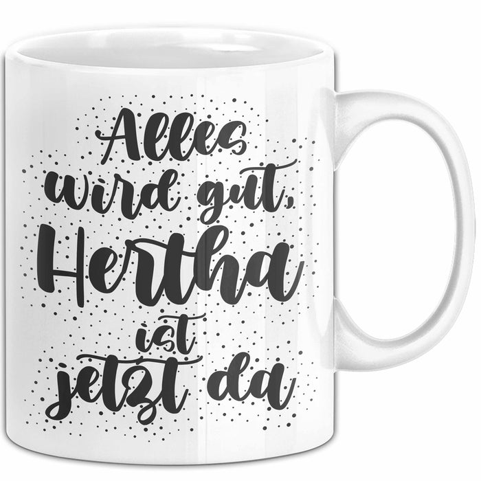 Hertha Tasse Alles Wird Gut, Hertha Ist Jetzt Da Geschenk