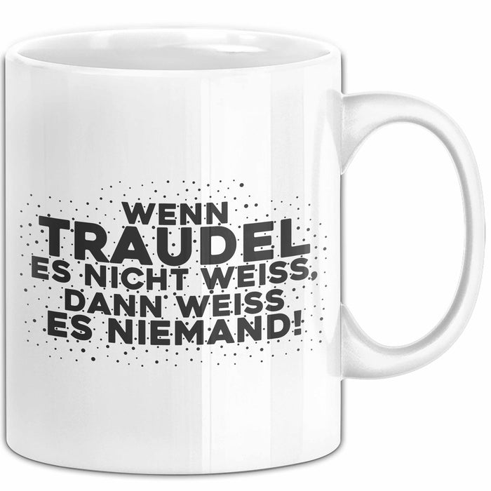 Traudel Tasse Wenn Traudel Es Nicht Weiss, Dann Weiss Es Niemand! Geschenk