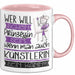 Künstlerin Tasse Geschenk Spruch Wer Will Schon Prinzessin Sein Wenn Man Auch Künstlerin Sein Kann Rosa Trendation