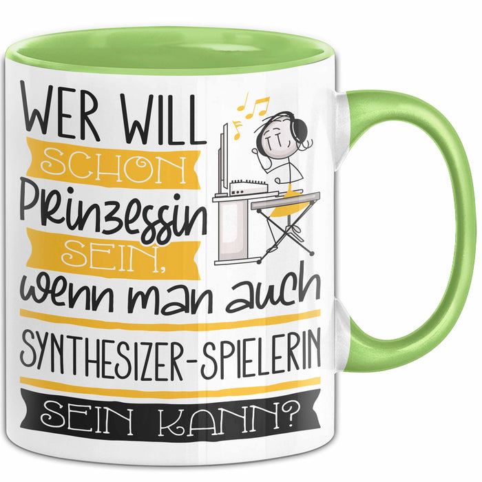 Synthesizer-Spielerin Tasse Geschenk Spruch Wer Will Schon Prinzessin Sein Wenn Man Auch Synthesizer-Spielerin Sein Kann Grün Trendation