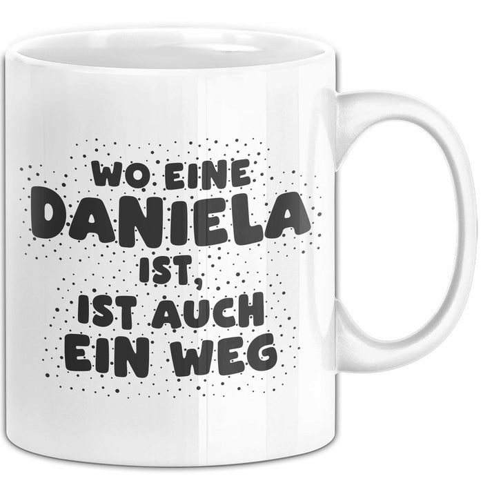 Daniela Tasse Wo Eine Daniela Ist, Ist Auch Ein Weg Geschenk