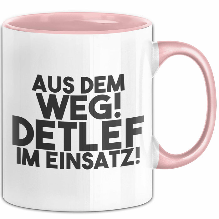 Detlef Tasse Aus Dem Weg! Detlef Im Einsatz! Geschenk