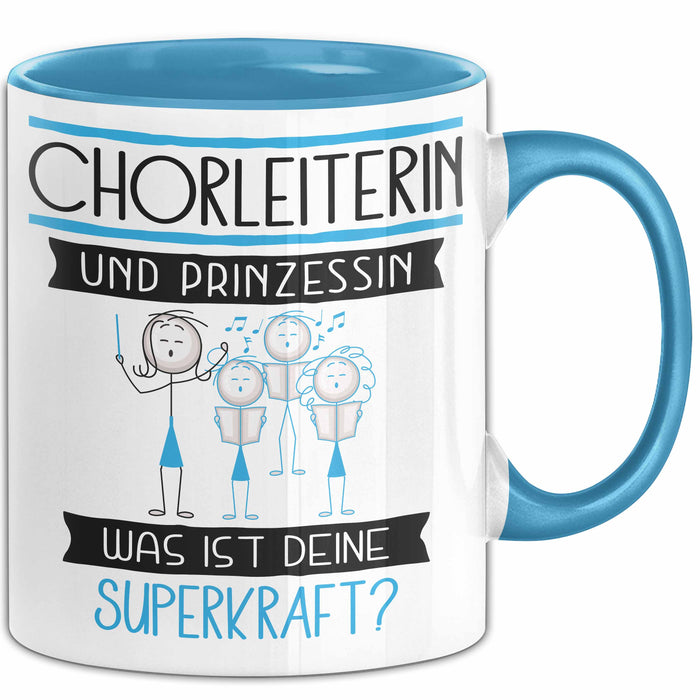 Chorleiterin Und Prinzessin Tasse Geschenk Für Eine Chorleiterin Geburtstag Was Ist Deine Superkraft Blau Trendation