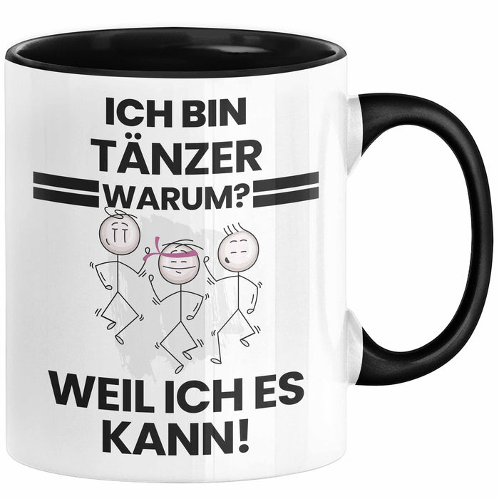 Tänzer Geschenk Tasse Lustiger Spruch Ich Bin Tänzer Warum Weil Ich Es Kann Geschenkidee Bester Tänzer Geburtstag Kaffee-Becher Trendation