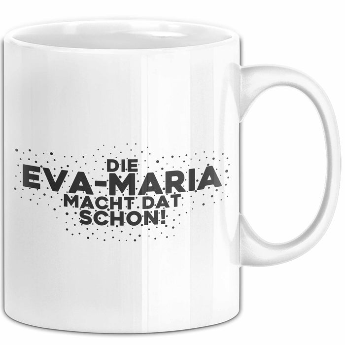 Eva-Maria Tasse Die Eva-Maria Macht Dat Schon Geschenk