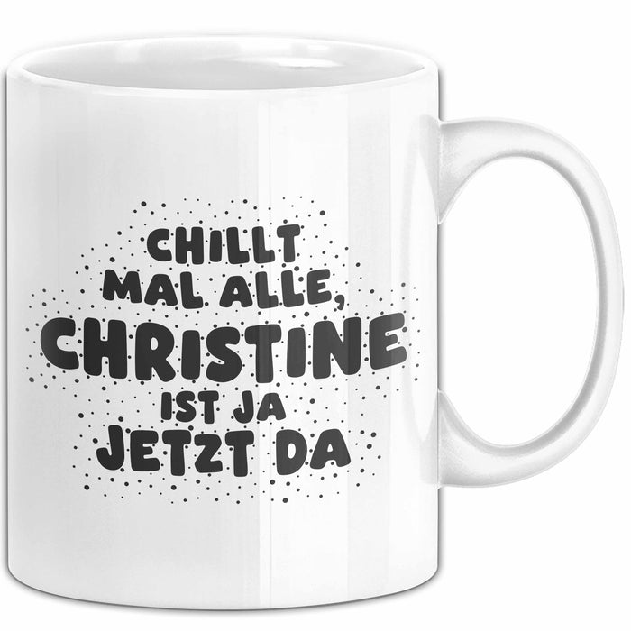 Christine Tasse Chillt Mal Alle, Christine Ist Ja Jetzt Da Geschenk