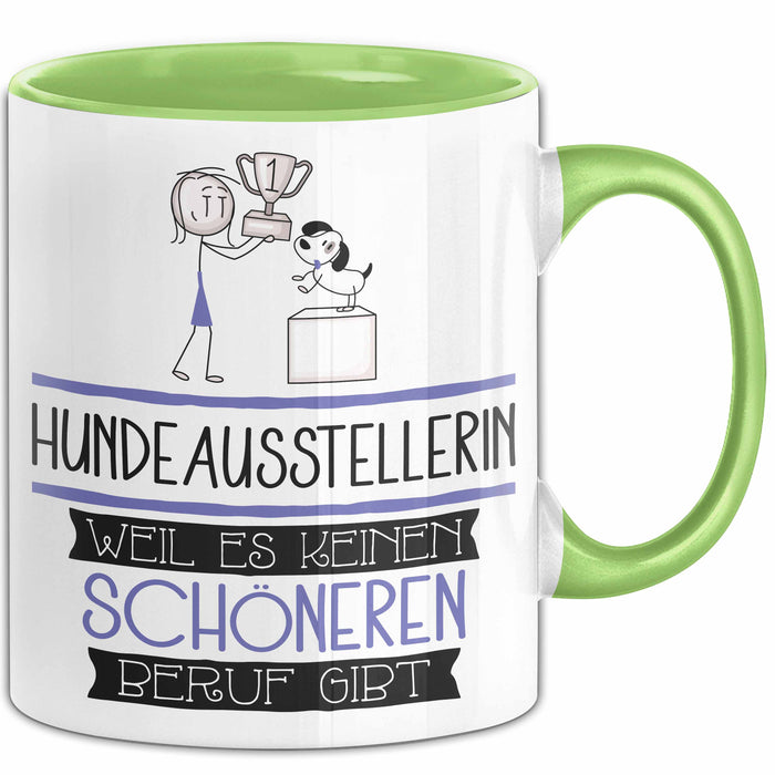 Hundeausstellerin Weil Es Keinen Schöneren Beruf Gibt Tasse Geschenk für Eine Hundeausstellerin Lustig Grün Trendation