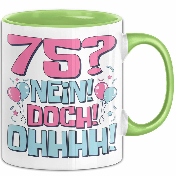 75er Geburtstag Geschenk Männer Frauen 75 Nein Doch Ohhhh Lustiger Spruch Geschenkidee Kaffee-Becher Grün Trendation