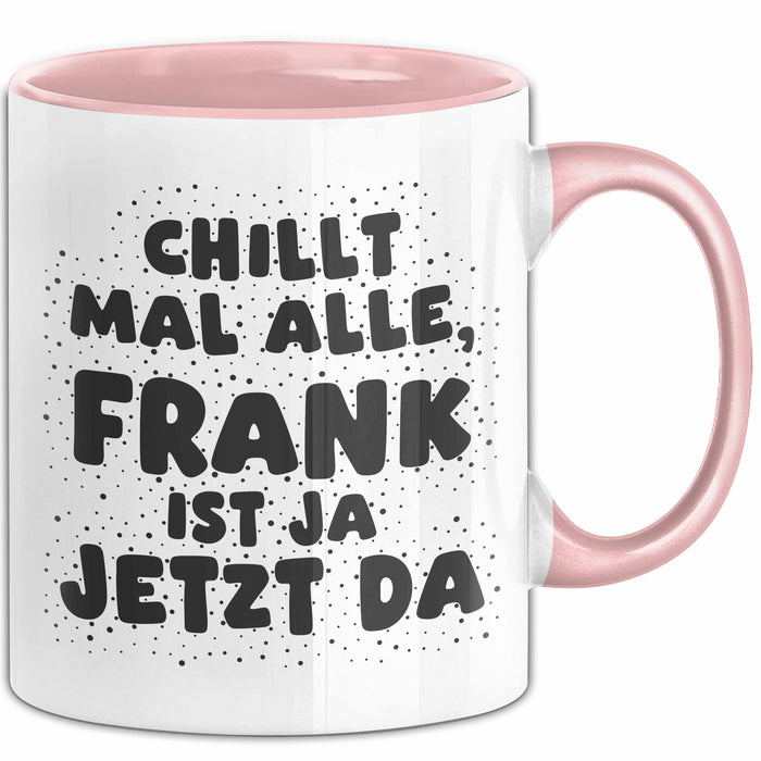 Frank Tasse Chillt Mal Alle, Frank Ist Ja Jetzt Da Geschenk