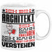 Architekt Geschenk Tasse Geschenkidee für Architekt Geburtstag Lustiger Spruch Ich Bin Architekt Ich Kann Es Dir Erklären Aber Nicht Für Dich Verstehen Funny Weiß Trendation