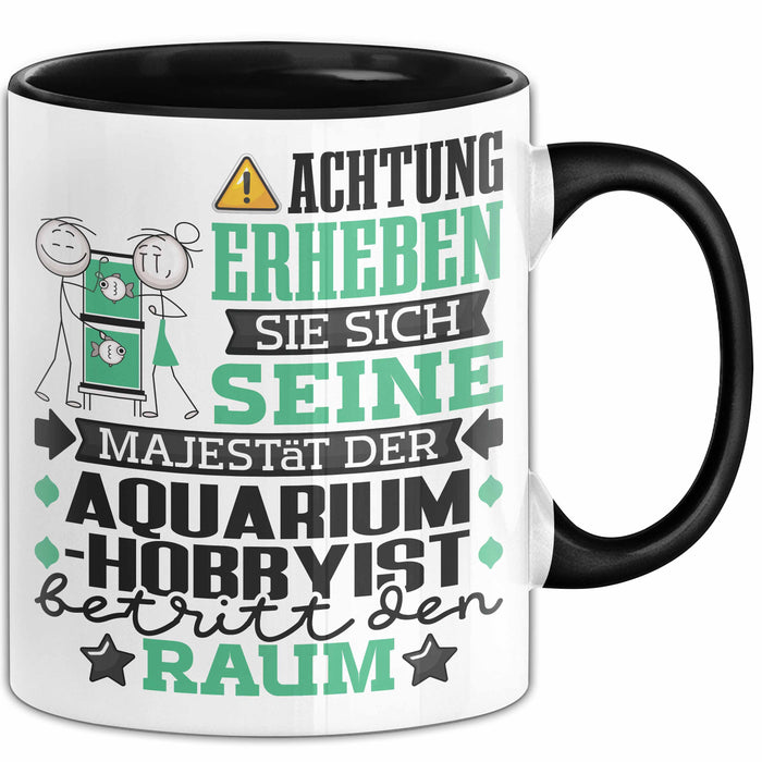 Aquarium-Hobbyist Geschenk Tasse Lustiger Spruch Erheben Sie Sich Der Aquarium-Hobbyist Betritt den Raum Schwarz Trendation