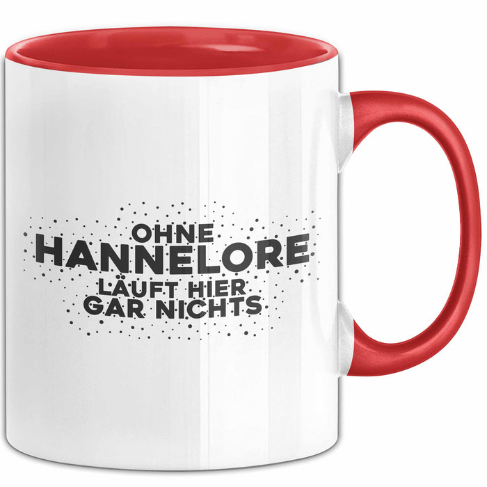 Hannelore Tasse Ohne Hannelore Laeuft Hier Gar Nichts Geschenk