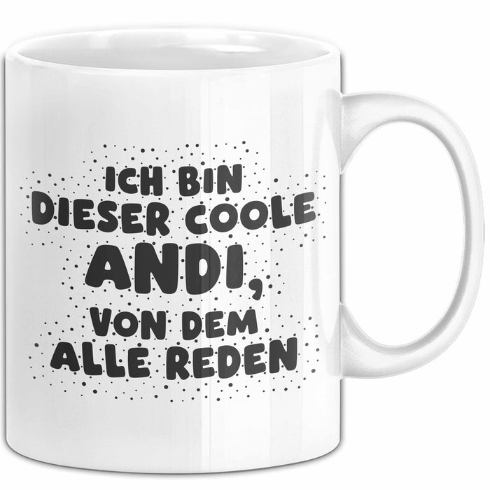 Andi Tasse Ich Bin Dieser Coole Andi, Von Dem Alle Reden Geschenk Weiß Trendation