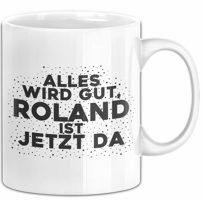Roland Tasse Alles Wird Gut, Roland Ist Jetzt Da Geschenk