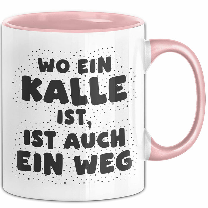 Kalle Tasse Wo Ein Kalle Ist, Ist Auch Ein Weg Geschenk