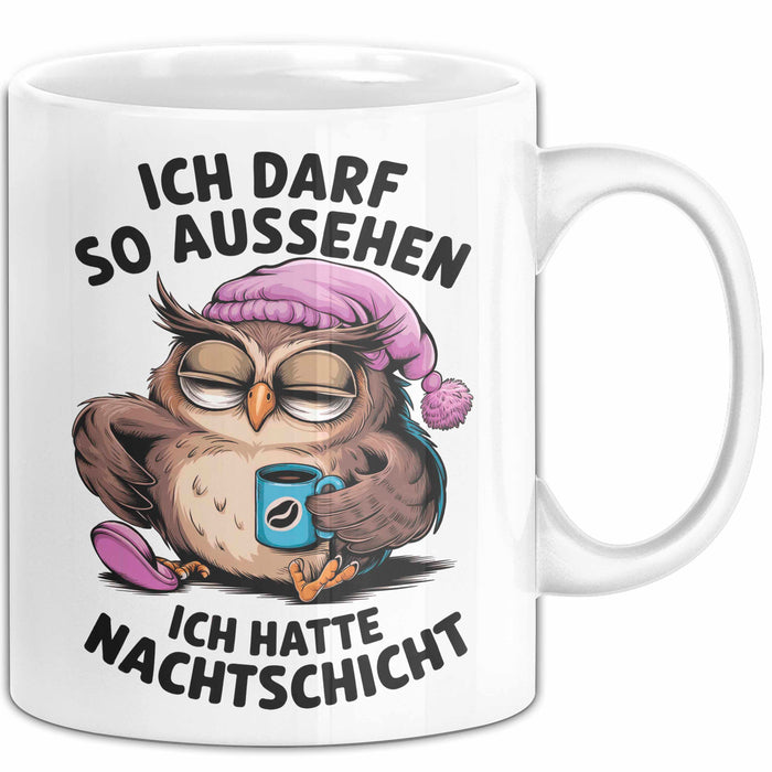 Sarkastische Eule Tier Kaffee Tasse Geschenk Lustige Geschenkidee Spruch Ich Darf So Aussehen Ich Hatte Nachtschicht Weiß Trendation