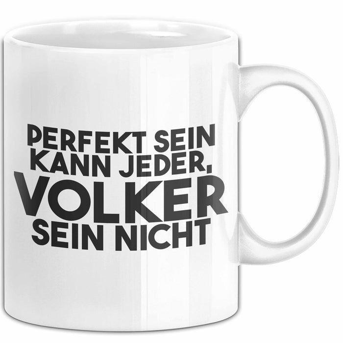 Volker Tasse Perfekt Sein Kann Jeder, Volker Sein Nicht Geschenk