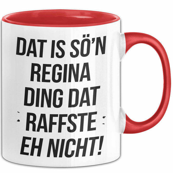 Regina Tasse Geschenk Dat Is So'n Regina Ding Dat Raffste Eh Nicht Geschenkidee Becher mit Name Rot Trendation