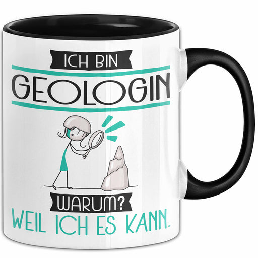 Geologin Tasse Geschenk Ich Bin Geologin Warum Weil Ich Es Kann Geschenkidee Geburtstag Trendation