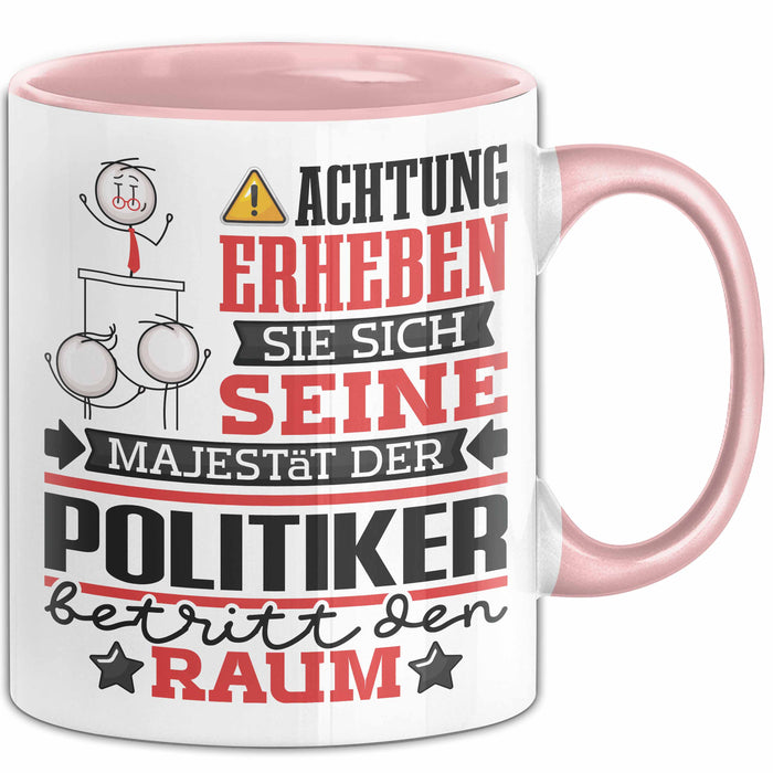 Politiker Geschenk Tasse Lustiger Spruch Erheben Sie Sich Der Politiker Betritt den Raum Rosa Trendation