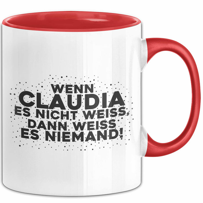 Claudia Tasse Wenn Claudia Es Nicht Weiss, Dann Weiss Es Niemand! Geschenk
