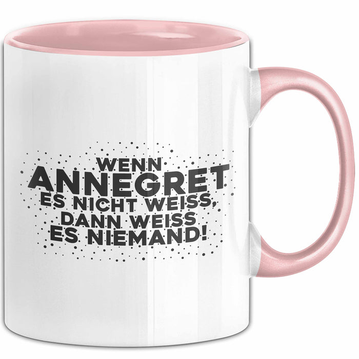 Annegret Tasse Wenn Annegret Es Nicht Weiss, Dann Weiss Es Niemand!