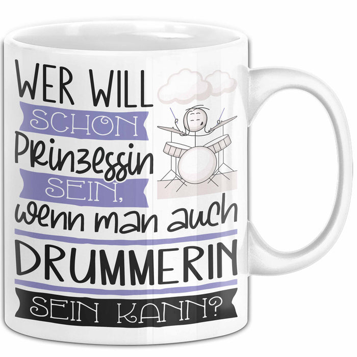 Drummerin Tasse Geschenk Spruch Wer Will Schon Prinzessin Sein Wenn Man Auch Drummerin Sein Kann Weiß Trendation