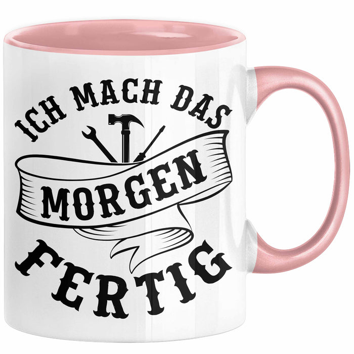 Handwerker Geschenk Tasse KFZ Mechaniker Hausmeister Mechatroniker Geschenkidee Spruch Ich Mach Das Morgen Sanitär Kaffee-Becher Männer Rosa Trendation