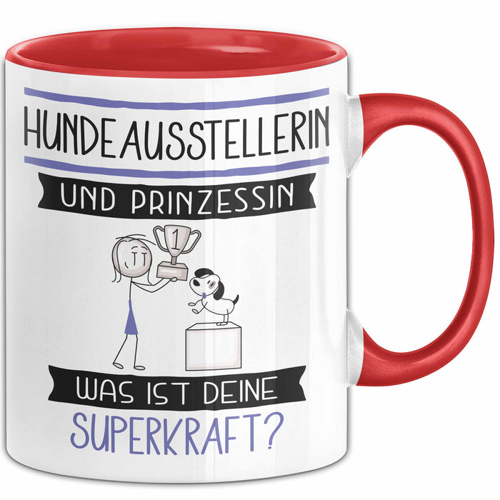Hundeausstellerin Und Prinzessin Tasse Geschenk Für Eine Hundeausstellerin Geburtstag Was Ist Deine Superkraft Rot Trendation