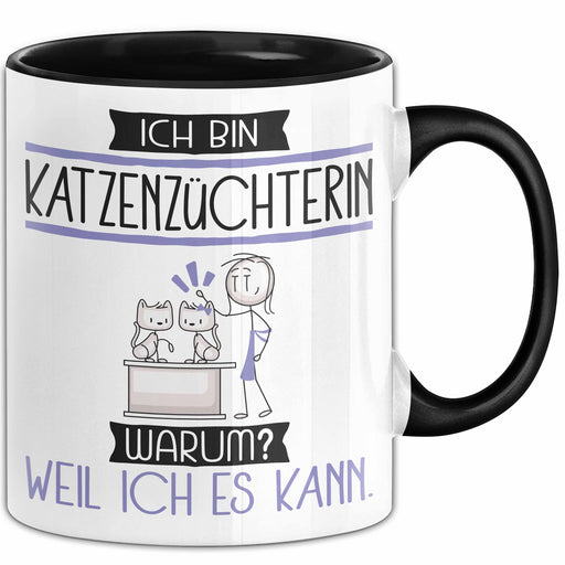 Katzenzüchterin Tasse Geschenk Ich Bin Katzenzüchterin Warum Weil Ich Es Kann Geschenkidee Geburtstag Trendation
