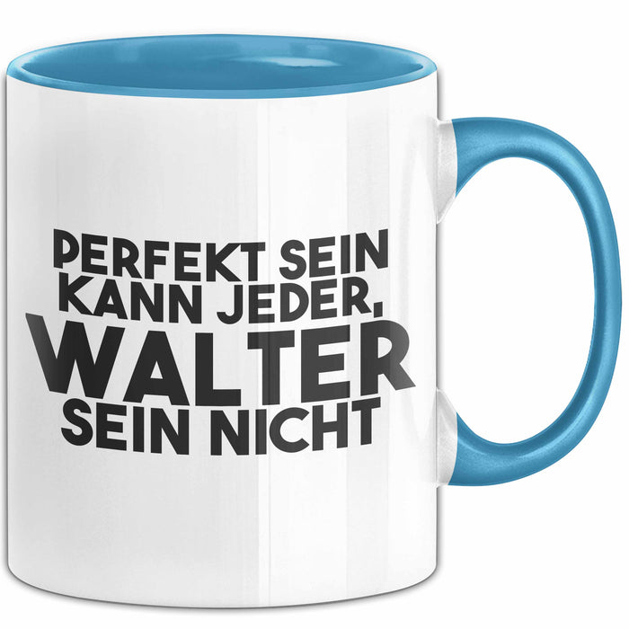 Walter Tasse Perfekt Sein Kann Jeder, Walter Sein Nicht Geschenk