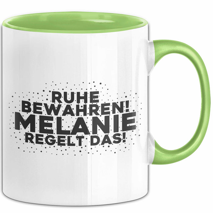 Melanie Tasse Ruhe Bewahren! Melanie Regelt Das! Geschenk Grün Trendation