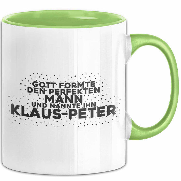 Klaus-Peter Tasse Gott Formte Den Perfekten Mann Und Nannte Ihn Klaus-Peter