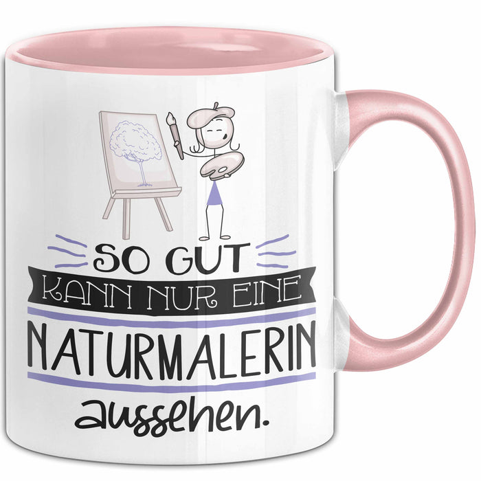 Naturmalerin Geschenk Tasse So Gut Kann Nur Eine Naturmalerin Aussehen Geschenkidee Geburtstag Weihnachten Lustig Rosa Trendation