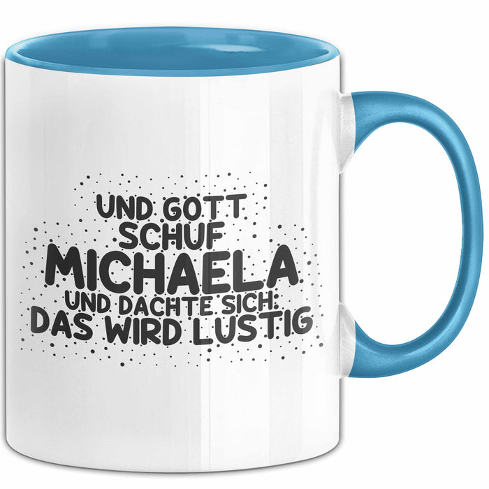 Michaela Tasse Und Gott Schuf Michaela Und Dachte Sich: Das Wird Lustig