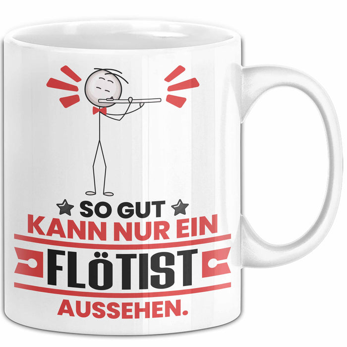 Flötist Geschenk Tasse So Gut Kann Nur Ein Flötist Aussehen Geschenkidee Kaffee-Becher Weiß Trendation
