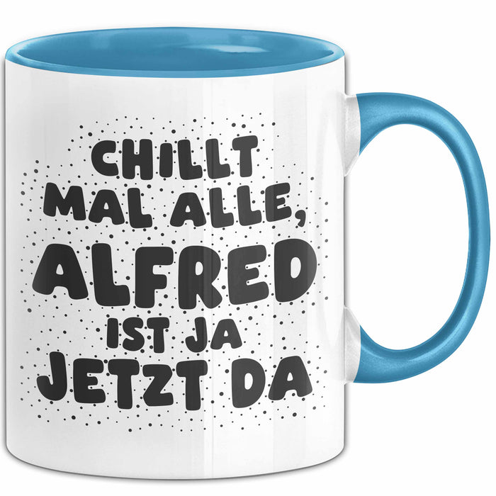 Alfred Tasse Chillt Mal Alle, Alfred Ist Ja Jetzt Da Geschenk