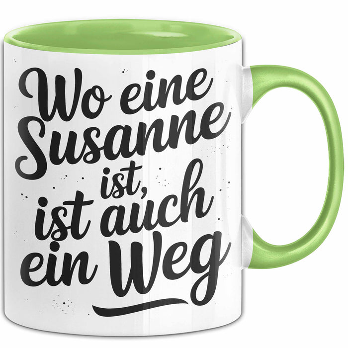 Susanne Tasse Geschenk Wo Eine Susanne Ist Ist Auch Ein Weg Geschenkidee Becher mit Name Grün Trendation