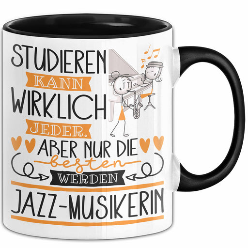 Jazz-Musikerin Tasse Lustiges Geschenk Studieren Kann Wirklich Jeder Nur Die Besten Werden Jazz-Musikerin Trendation