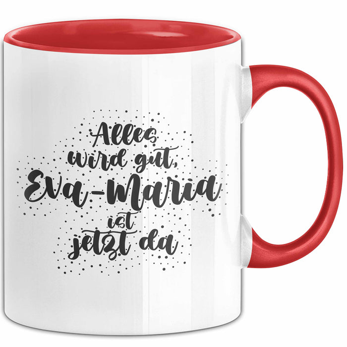 Eva-Maria Tasse Alles Wird Gut, Eva-Maria Ist Jetzt Da Geschenk