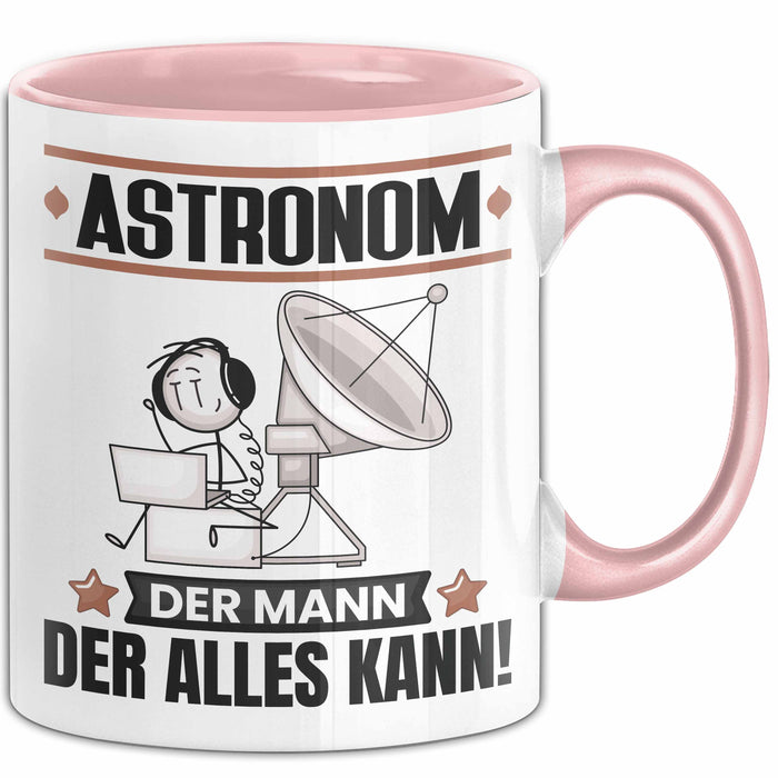 Astronom Tasse Geschenk für Astronom Der Mann Der Alles Kann Geschenkidee zum Geburtstag Rosa Trendation